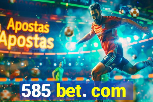 585 bet. com